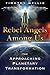 The Rebel Angels among Us by Timothy Wyllie
