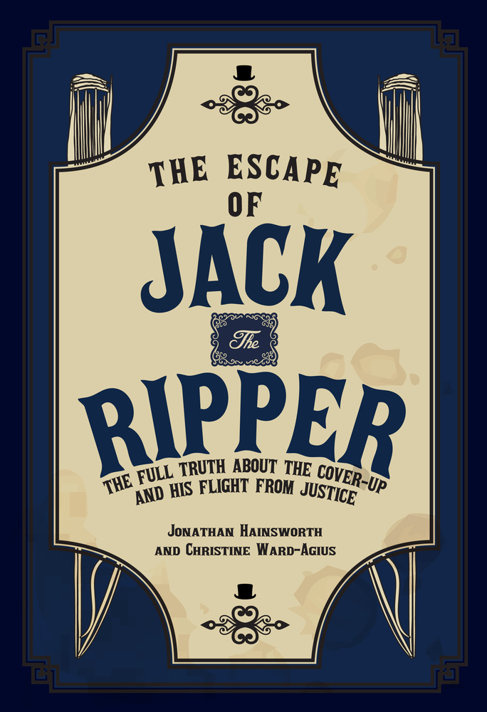 The Escape of Jack the Ripper: The Full Truth About the Cover-up and His Flight from Justice (Hardcover)