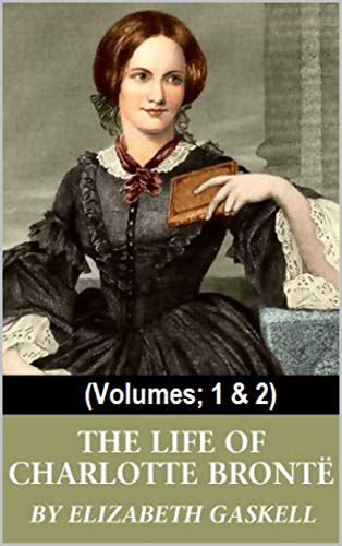 The Life of Charlotte Bronte: