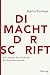 Die Macht der Schrift: Wie Literatur die Geschichte der Menschheit formte