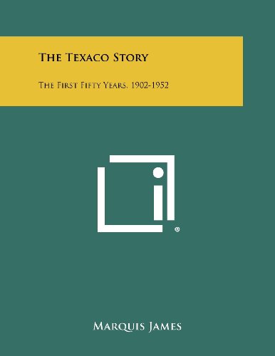 The Texaco Story: The First Fifty Years, 1902-1952 (Paperback)
