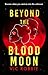 Beyond the Blood Moon