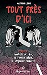 Tout près d'ici by Katrina Leno