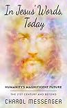 In Jesus' Words, Today: Humanity's Magnificent Future (The New Jesus Chronicles Book 2)