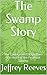 The Swamp Story: The Courag...
