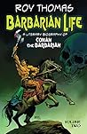 Barbarian Life: A Literary Biography of Conan the Barbarian (Volume Two)