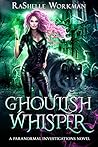 Ghoulish Whisper (Paranormal Investigations, #1) Ghoulish Whisper (Paranormal Investigations, #1)
