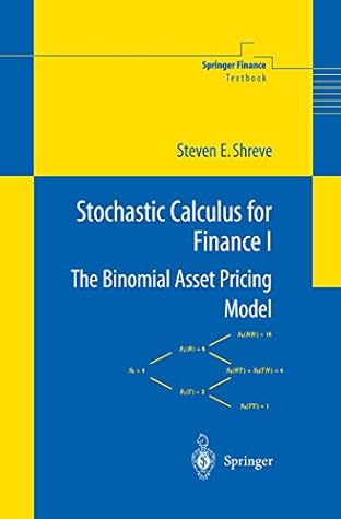 Stochastic Calculus For Finance I The Binomial Asset Pricing Model Steven E Shreve