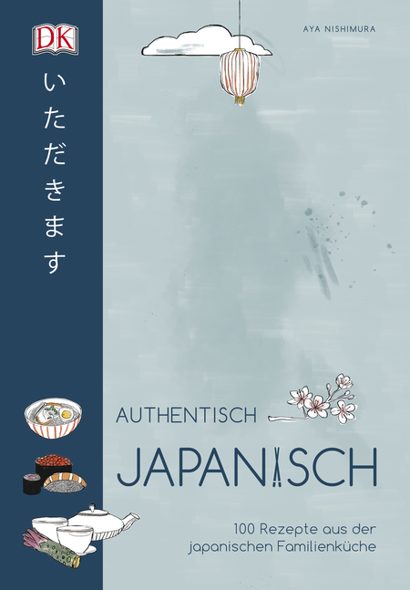 Authentisch japanisch: 100 Rezepte aus der japanischen Familienküche (Hardcover)