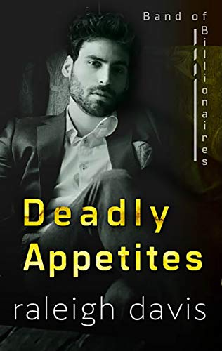 Deadly Appetites (Band of Billionaires #2)