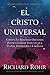El Cristo Universal: Cómo una realidad olvidada puede cambiar todo lo que vemos, esperamos y creemos