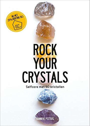 Rock Your Crystals: Selfcare met 50 kristallen (Dutch Edition)