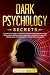 Dark Psychology Secrets: A ...