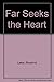 Far Seeks the Heart