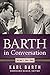 Barth in Conversation: Volu...