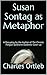 Susan Sontag as Metaphor: A...