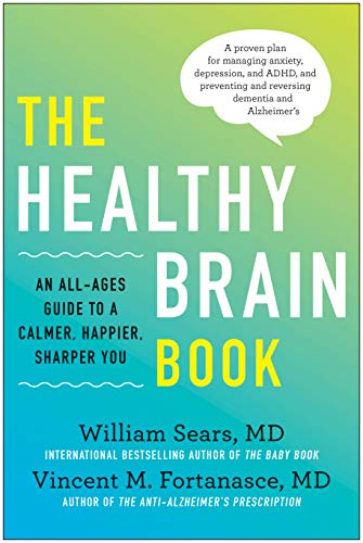 The Healthy Brain Book: An All-Ages Guide to a Calmer, Happier, Sharper You: A proven plan for managing anxiety, depression, and ADHD, and preventing and reversing dementia and Alzheimer's (Kindle Edition)
