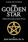 The Golden Star: A Mystic Crescendo in Twelve Visions