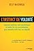L'instinct de volonté: Comment renforcer votre persévérance et mettre fin à la procrastination