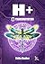 H+, TRANSMUTATION: TOME 1 (French Edition)