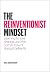 The Reinventionist Mindset: Learning to love change, and the human how of doing it brilliantly
