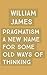 Pragmatism A New Name for Some Old Ways of Thinking