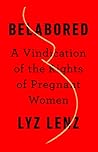 Book cover for Belabored: A Vindication of the Rights of Pregnant Women