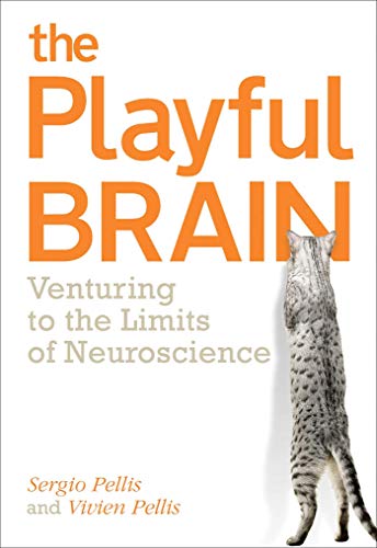 The Playful Brain: Venturing to the Limits of Neuroscience (Kindle Edition)
