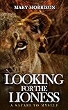 Looking for the Lioness: A Safari to Myself (Footloosemary in Africa Book 1)