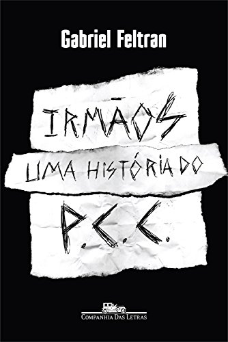 Irmãos: Uma história do PCC (Portuguese Edition)