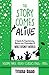 The Story Comes Alive: A Gu...