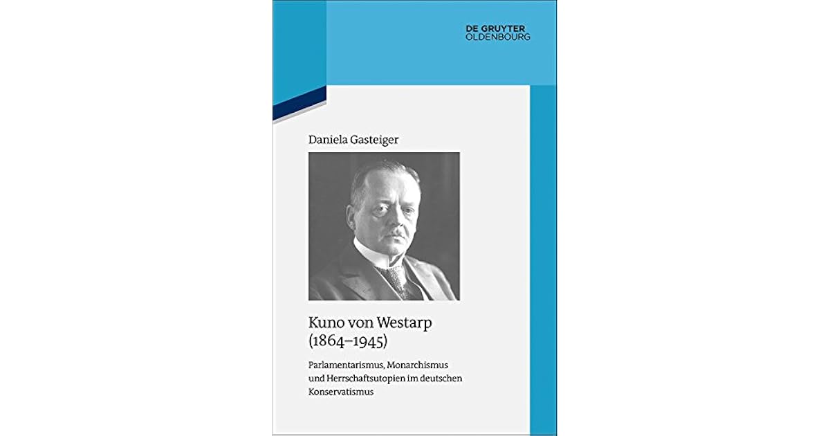 Kuno von Westarp (18641945) Parlamentarismus, Monarchismus und