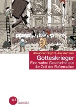 Gotteskrieger. Eine wahre Geschichte aus der Zeit der Reformation