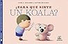 ¿Para qué sirve un koala?