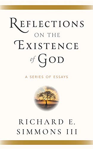Reflections on the Existence of God: A Series of Essays (Kindle Edition)