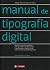 Manual de tipografía digital: Una guía sencilla y completa para aprender cómo funcionan y se diseñan las fuentes, por el autor del blog tipografíadigital.net