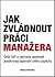 Jak zvládnout práci manažera