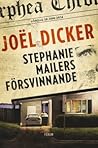 Stephanie Mailers försvinnande by Joël Dicker