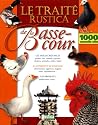 Le traité Rustica de la basse-cour Le traité Rustica de la basse-cour