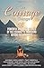 The Courage to Change: 12 Powerful and Brave Stories of the Courage to Transcend Beyond the Darkness