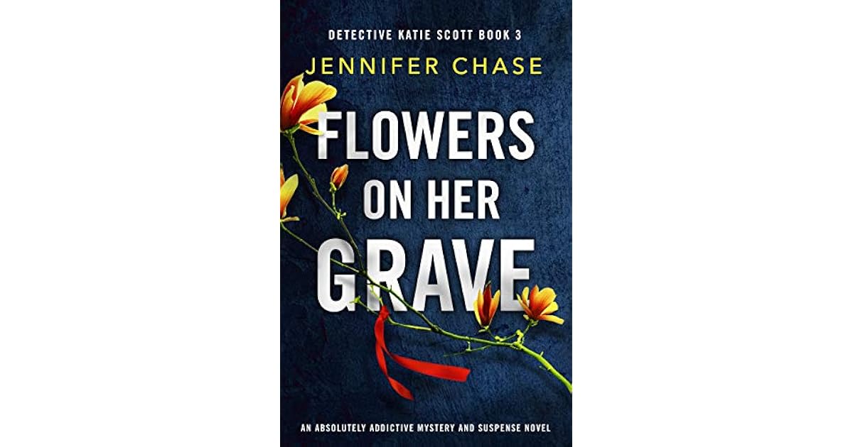 Flowers on Her Grave by Jennifer Chase