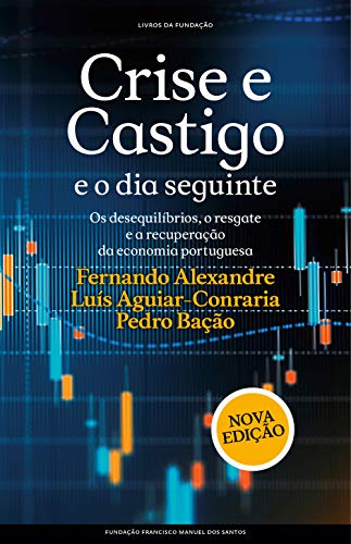 Crise e Castigo e o dia seguinte: Os desequilíbrios, o resgate e a recuperação da economia portuguesa (Portuguese Edition)