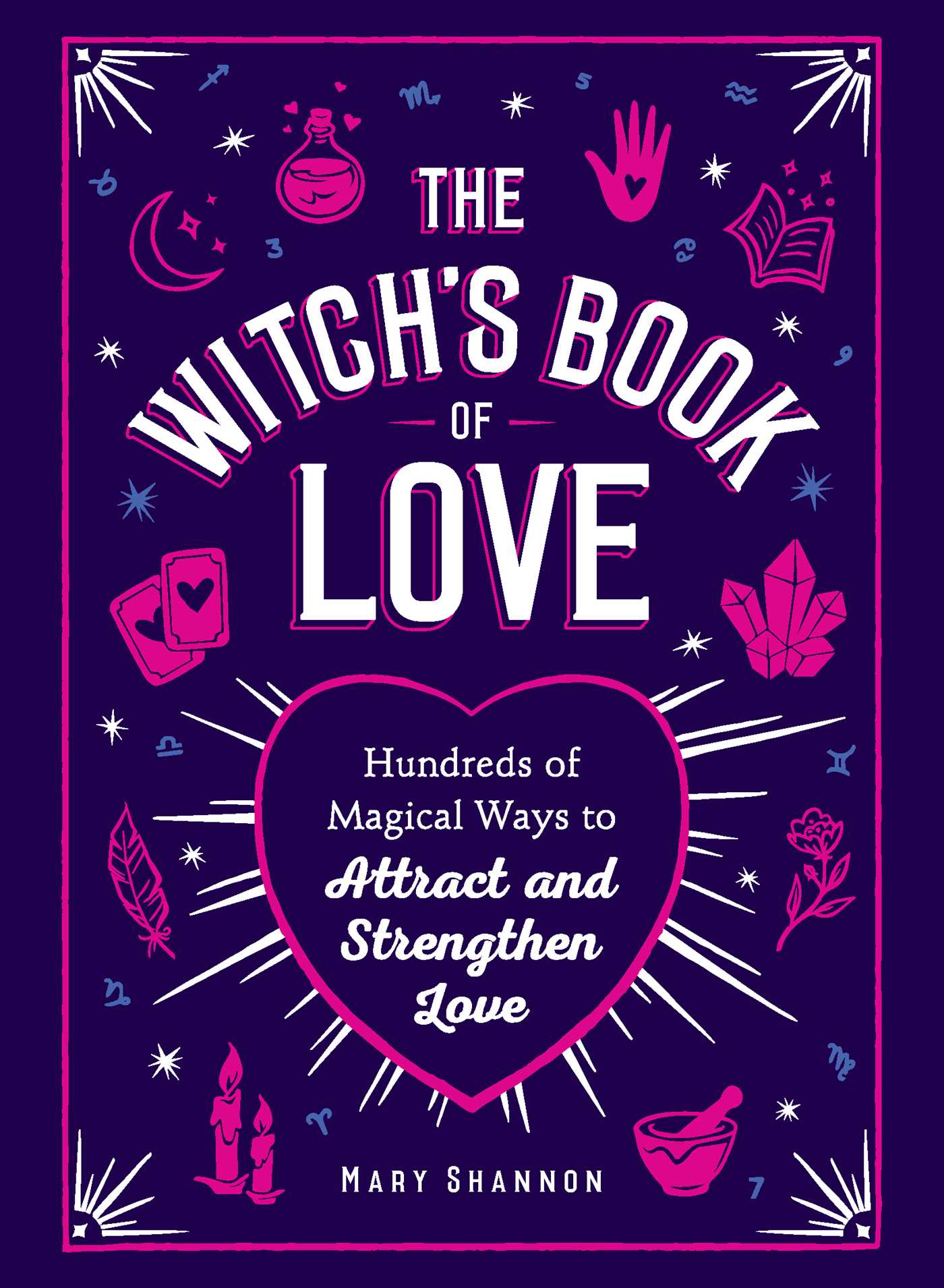 The Witch's Book of Love: Hundreds of Magical Ways to Attract and Strengthen Love (Hardcover)