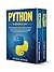 Python: 2 Books in 1: Basic Programming & Machine Learning - The Comprehensive Guide to Learn and Apply Python Programming Language Using Best Practices and Advanced Features.