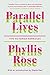 Parallel Lives by Phyllis Rose
