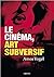 Le cinéma, art subversif