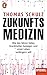 Zukunftsmedizin: Wie das Silicon Valley Krankheiten besiegen und unser Leben verlängern will - Ein SPIEGEL-Buch