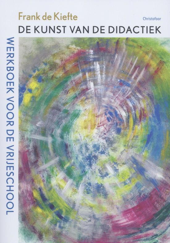 De kunst van de didactiek: werkboek voor de vrije school (Paperback)