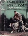 Trading Jeff and His Dog by Jim Kjelgaard Trading Jeff and His Dog by Jim Kjelgaard