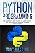 Python Programming: The Beginners Crash Course to Learn Coding, Data Analytics and Machine Learning with Python